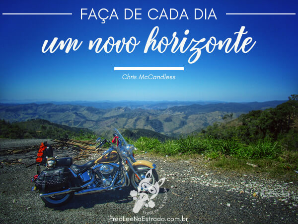 Faça de cada dia um novo horizonte! (Chris McCandless) | Adrianópolis - Paraná - Brasil | FredLee Na Estrada