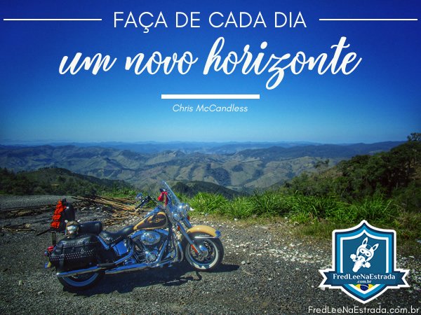 Faça de cada dia um novo horizonte! (Chris McCandless) | Adrianópolis - Paraná - Brasil | FredLee Na Estrada