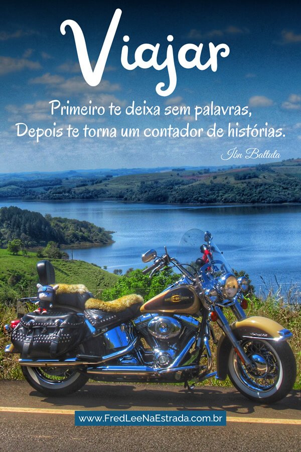 Viajar: primeiro te deixa sem palavras, depois te torna um contador de histórias. (Ibn Battuta) | Piratuba - Santa Catarina - Brasil | FredLee Na Estrada