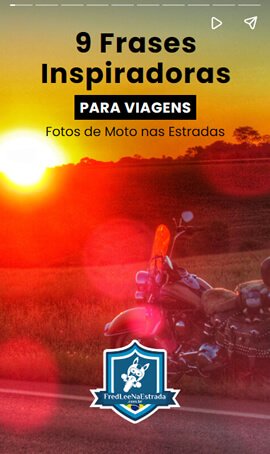 9 Frases Inspiradoras para Viagens com Fotos de Moto nas Estradas | FredLee Na Estrada