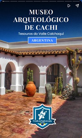 Museo Arqueológico de Cachi: Tesouros do Valle Calchaquí, Argentina | FredLee Na Estrada